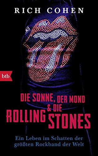 DIE SONNE, DER MOND & DIE ROLLING STONES: Ein Leben im Schatten der größten Rockband der Welt von btb